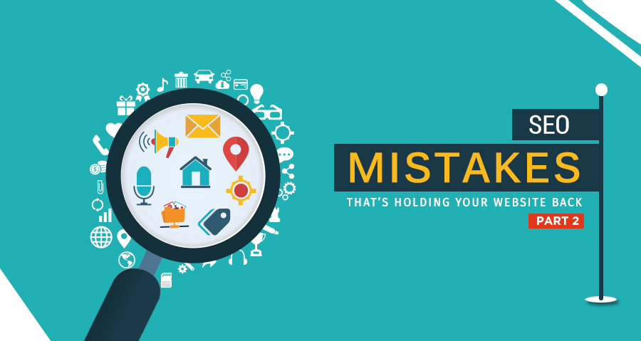 SEO Mistakes That's Holding Your Website Back - Part 2